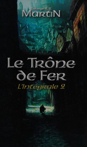 George R. R. Martin: Le trône de fer (French language, 2012, Editions France Loisirs)