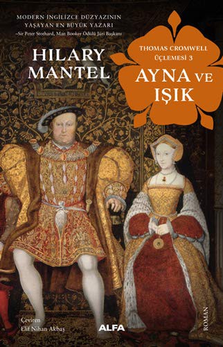 Hilary Mantel: Ayna ve Isik - Thomas Cromwell Üçlemesi 3 (Paperback, 2021, Alfa Yayinlari)