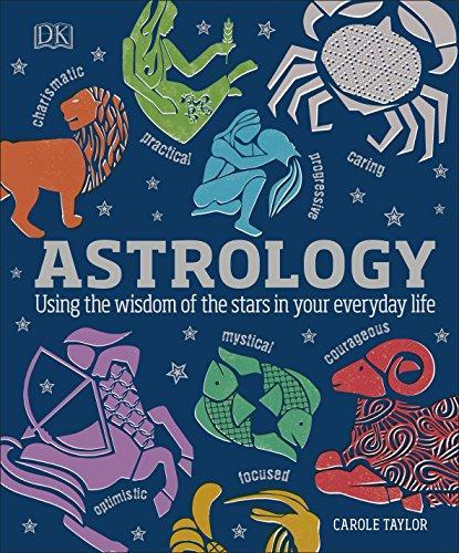 Dorling Kindersley Publishing Staff, Dk Publishing, Carole Taylor: Astrology : using the wisdom of the stars in your everyday life (2018)