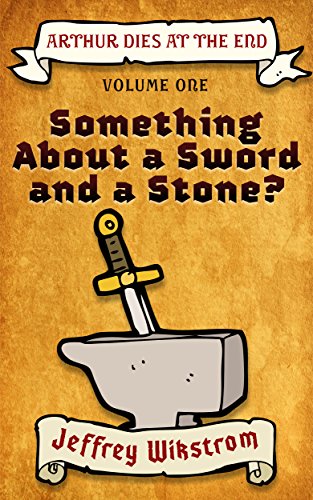 Jeffrey Wikstrom: Something About a Sword and a Stone? (EBook, 2014)