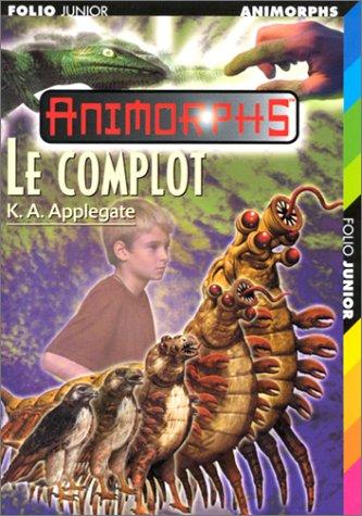 Katherine Applegate: Animorphe. Le complot (Paperback, French language, 2001, Gallimard Jeunesse)