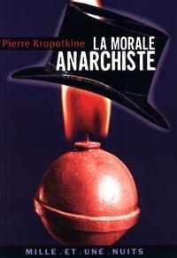 Peter Kropotkin: La Morale anarchiste (French language, 2010)