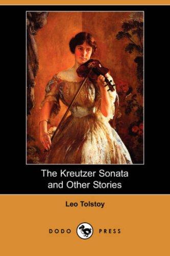 Leo Tolstoy: The Kreutzer Sonata and Other Stories (Dodo Press) (Paperback, Dodo Press)