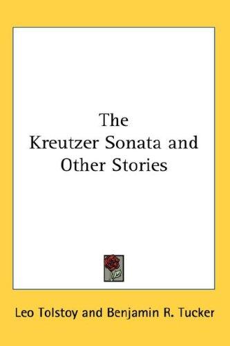 Leo Tolstoy: The Kreutzer Sonata and Other Stories (Hardcover, Kessinger Publishing, LLC)