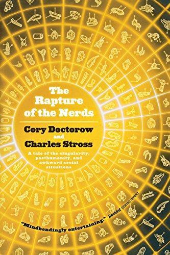 Charles Stross, Cory Doctorow: The Rapture of the Nerds: A tale of the singularity, posthumanity, and awkward social situations