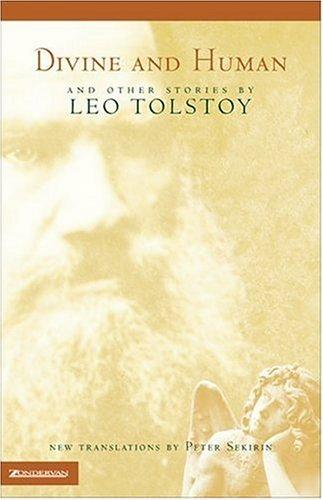 Leo Tolstoy: Divine and human and other stories (2000, Zondervan Publishing House)