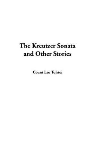 Leo Tolstoy: The Kreutzer Sonata and Other Stories (Paperback, IndyPublish.com)