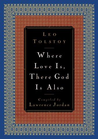 Leo Tolstoy: Where love is, there God is also (2001, Fleming H. Revell)