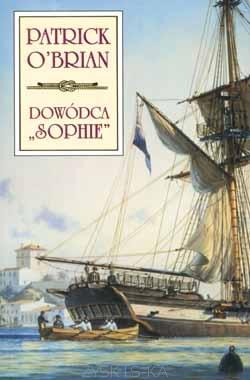 Patrick O'Brian: Dowódca "Sophie" (Polish language, 2004, Zysk i S-ka)