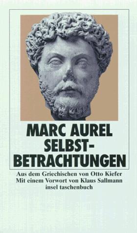 Marc Aurèle: Selbstbetrachtungen. (Paperback, German language, 1999, Insel, Frankfurt)