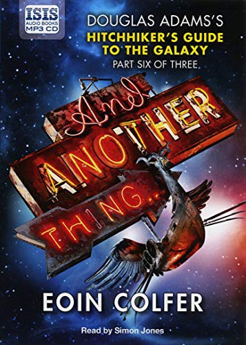 Simon Jones, Eoin Colfer: And Another Thing... (AudiobookFormat, 2010, Isis Audio Books)