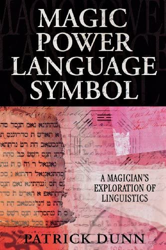 Patrick Dunn: Magic, power, language, symbol (2008, Llewellyn Publications)
