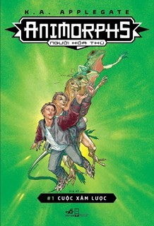 Katherine Applegate: Animorphs - Người hóa thú #1: Cuộc xâm lược (Paperback, Vietnamese language, 2018, Nhã Nam)