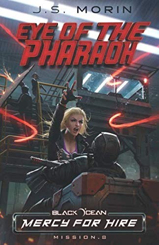 J. S. Morin: Eye of the Pharaoh: Mission 8 (Black Ocean: Mercy for Hire) (2019, Magical Scrivener Press)