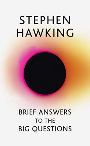 Stephen Hawking: Brief Answers to the Big Questions (2019, Hodder & Stoughton)