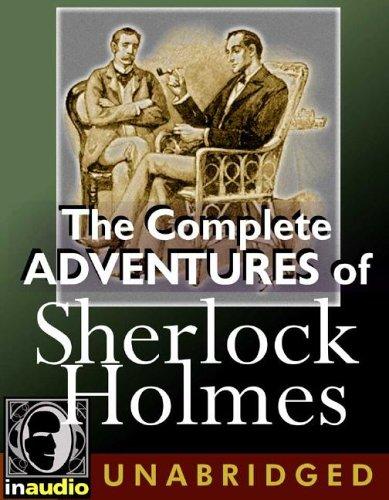 Arthur Conan Doyle: The Complete Adventures of Sherlock Holmes (2005, In Audio)