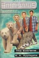 Katherine Applegate: The Extreme (Animorphs) (Hardcover, 1999, Rebound by Sagebrush)