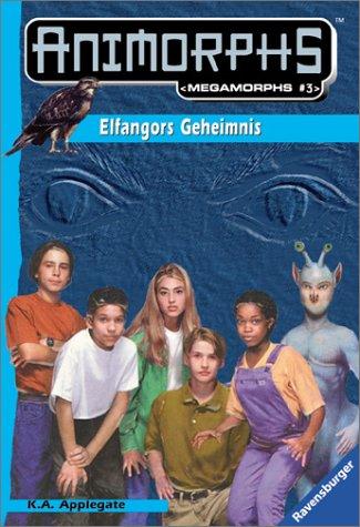 Katherine Applegate: ANIMORPHS. Megamorphs 03. Elfangors Geheimnis. (Paperback, 2001, Ravensburger Buchverlag)