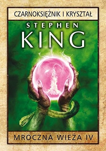 Stephen King, Stephen King: Mroczna wieza Tom 4 Czarnoksieznik i krysztal (Hardcover, 2016, Albatros)