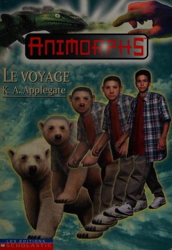 Katherine Applegate, Vanessa Rubio: Le Voyage (Paperback, French language, 2000, Les Éditions Scholastic)