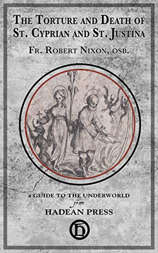 Robert Nixon: The Torture and Death of St. Cyprian and St. Justina (EBook, 2022, Hadean Press)