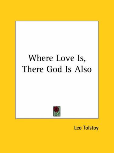 Leo Tolstoy: Where Love Is, There God Is Also (Paperback, Kessinger Publishing, LLC)