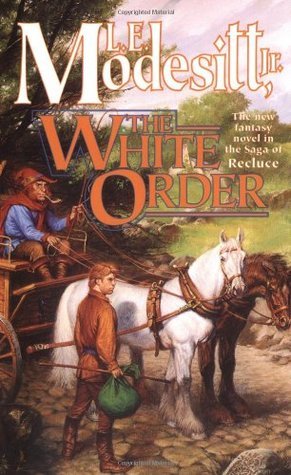 L. E. Modesitt, Jr.: The White Order (Paperback, 1999, Tom Doherty Associates)