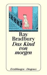 Ray Bradbury: Das Kind von morgen. Erzählungen. (Paperback, German language, 2000, Diogenes Verlag)