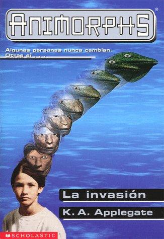 Katherine Applegate: La invasión (Animorphs) (Spanish language, 1999, Scholastic)