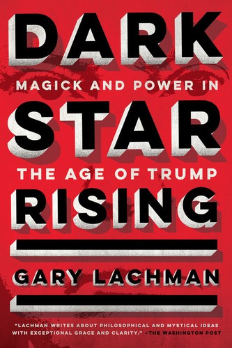 Gary Lachman: Dark star rising (2018, TarcherPerigee)