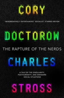 Charles Stross, Cory Doctorow: The Rapture of the Nerds (2013)