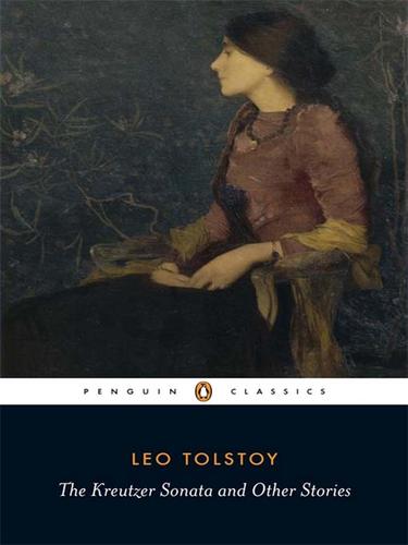 Leo Tolstoy: The Kreutzer Sonata and Other Stories (EBook, 2008, Penguin Group UK)