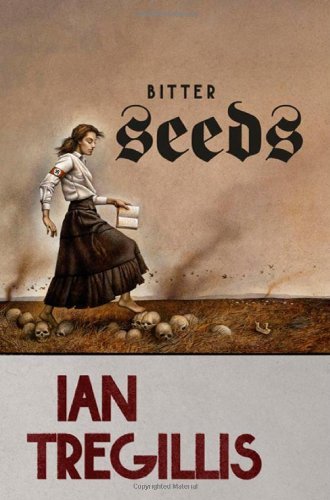 Ian Tregillis: Bitter Seeds (Paperback, 2010)