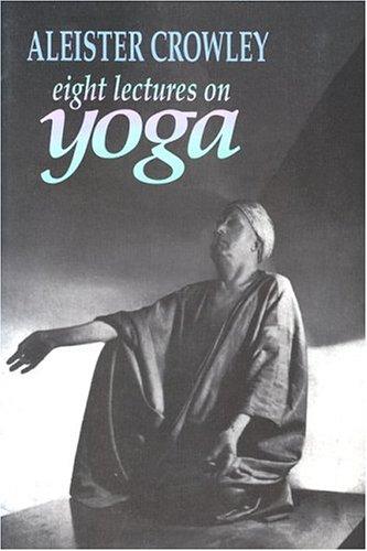 Aleister Crowley: Eight Lectures on Yoga (Paperback, 1992, Thelema Media, L.L.C.)