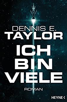 Dennis E. Taylor: Ich bin viele (EBook, Deutsch language, 2018, Heyne)