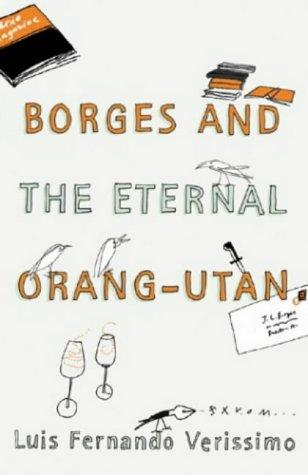 Luís Fernando Veríssimo: Borges and the eternal orang-utans (Portuguese language, 2004, Harvill Press)