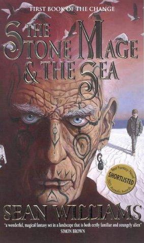 Sean Williams: The Stone Mage and the Sea (Book of the Change) (Paperback, 2002, HarperCollins Publishers (Australia) Pty Ltd)