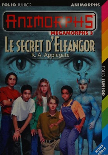 Katherine Applegate: Le secret d'Elfangor (Paperback, French language, 2000, Gallimard)