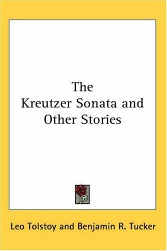 Leo Tolstoy: The Kreutzer Sonata And Other Stories (Paperback, Kessinger Publishing)